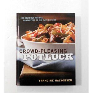 Crowd Pleasing Potluck By Francine Halvorsen 2007 HB 225 Delicious Recipes